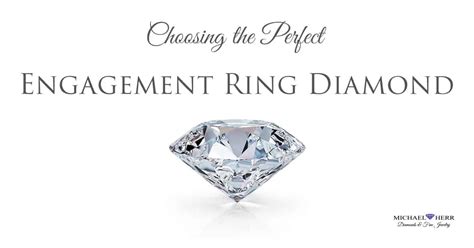 Choosing the Perfect Diamond for Your Engagement Ring