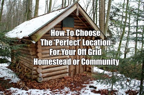 Choosing the Perfect Location for Your Homestead