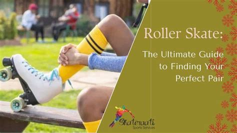 Choosing the Perfect Pair: A Beginner's Guide to Finding the Right Roller Skates