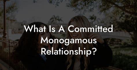 Coexisting with Partners Committed to Monogamy: Maintaining Harmonious Relationships