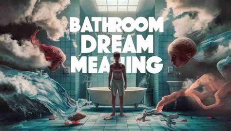 Common Scenarios of Bathroom Dreams and Their Interpretation