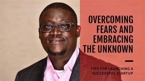 Conquering Fears and Embracing the Unknown