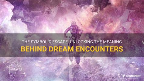 Cracking the Code: Unlocking the Symbolic Meanings Embedded in Dream Encounters