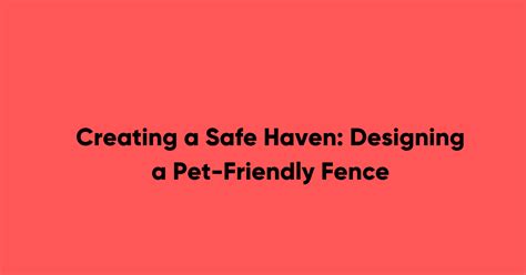 Creating a Safe Haven: Designing a Puppy-friendly Environment