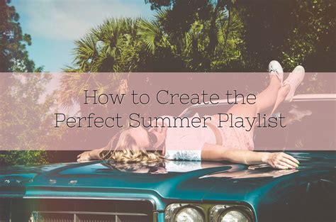 Creating an Unforgettable Summertime Playlist