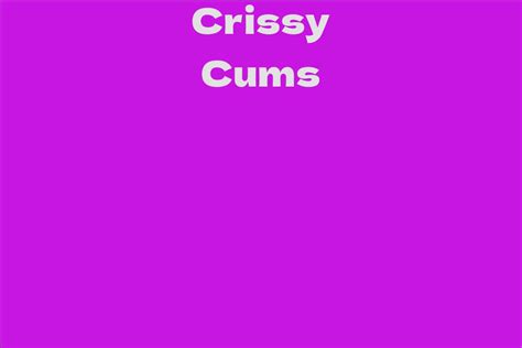 Crissy Cums: Net Worth and Financial Success