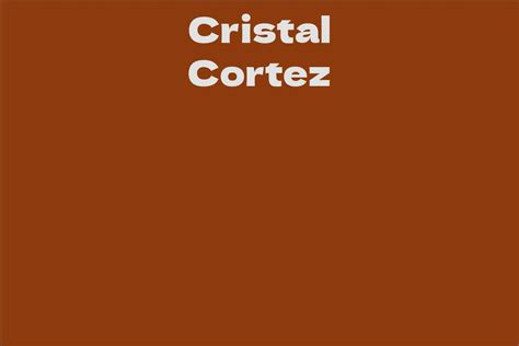 Cristal Cortez's Net Worth Revealed