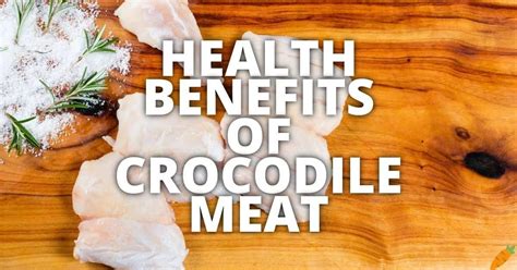 Crocodile Meat and Health: Nutritional Benefits and Considerations