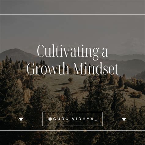 Cultivating a Growth Mindset: Embracing Challenges and Nurturing Resilience