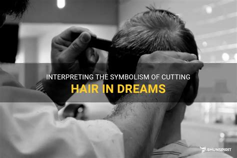 Cutting, Growing, and Changing: The Symbolism of Hair Length in Dreams