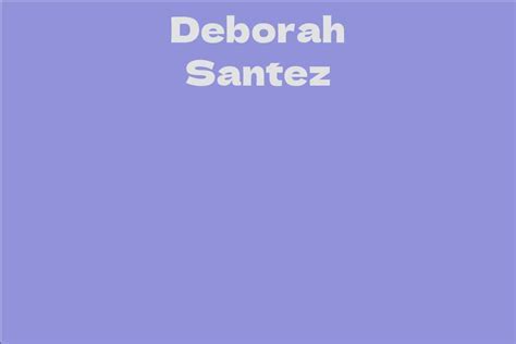 Deborah Santez's Body Measurements Revealed