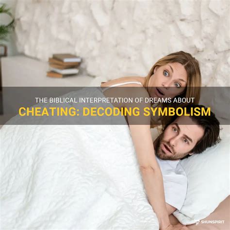 Deciphering Meanings of Dreams about Infidelity: Unveiling Hidden Symbolism