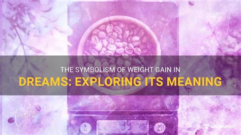 Deciphering the Enigma: The Significance of Weight Gain in Dreams