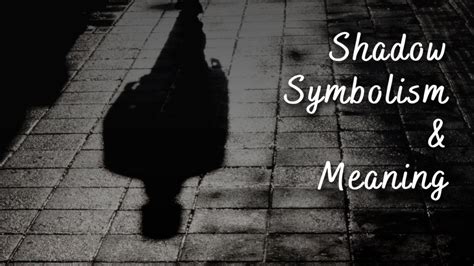 Deciphering the Symbolic Significance of Shadows