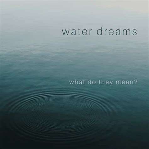 Decoding the Hidden Messages in Water-related Dream Actions