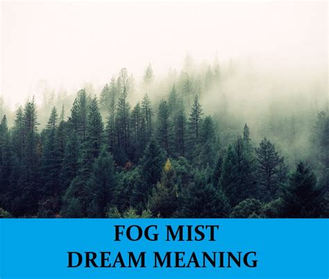 Decoding the Meaning of Dense Mist in Dreams