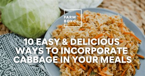 Delicious and Creative Ways to Incorporate Cabbage into Your Meals