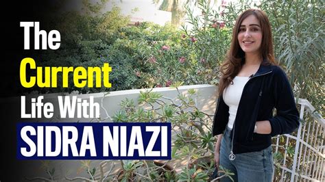 Delve into the Life Journey of Sidra Niazi