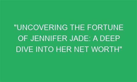 Delving into Jenny Jade's Net Worth