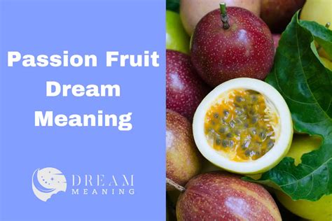 Delving into the Psychological Significance of Envisioning Passion Fruit in Dreams