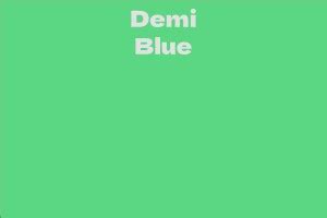 Demi Blue's Net Worth Revealed