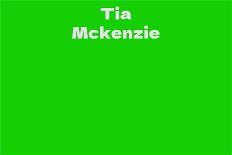 Discover Fascinating Details About Tia McKenzie's Personal Life