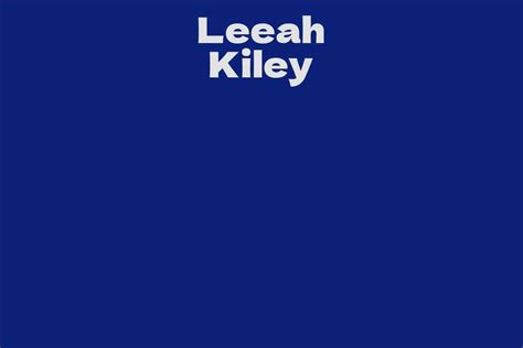 Discover More About Leeah Kiley: Personal Details and Financial Status