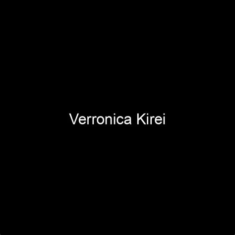 Discover Verronica Kirei's Financial Status