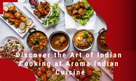 Discover the Exquisite Flavors and Aromas of Indian Cuisine