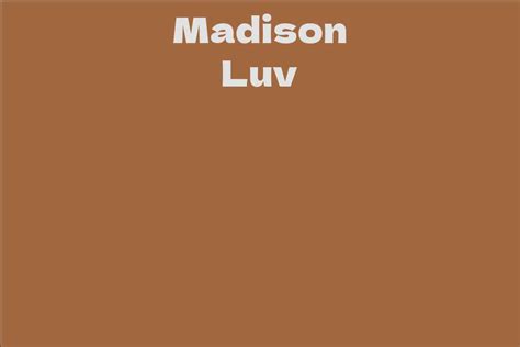 Discover the Genuine Years of Madison Luv