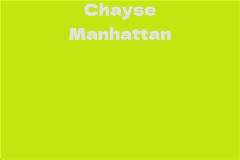 Discover the Wealth of Chayse Manhattan