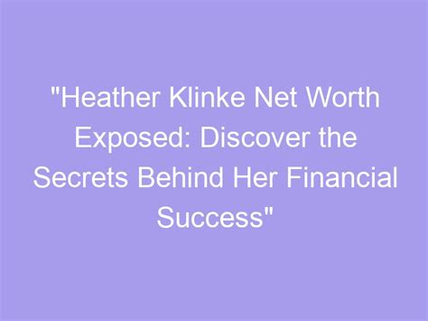 Discovering Heather Foster's Financial Success and Net Worth