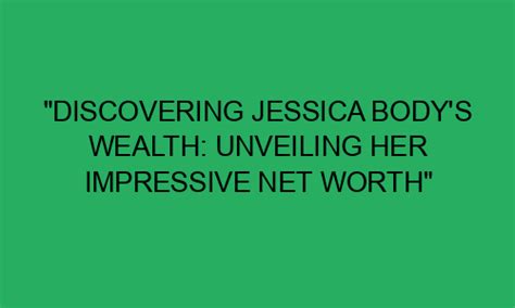 Discovering Jessica's Impressive Wealth