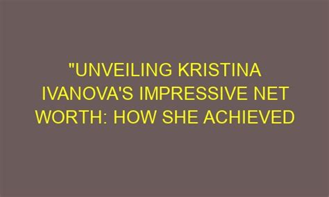 Discovering Kristina Vukelaj's Impressive Financial Value