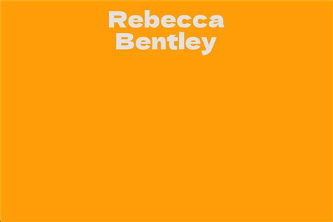 Discovering Rebecca Bentley's Net Worth