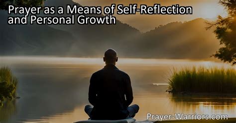 Discovering Self-Reflection and Personal Growth Through Embracing Prayer