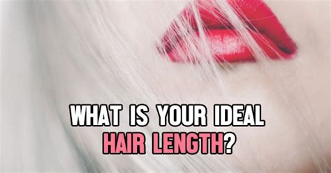 Discovering Your Ideal Hair Length: From Short Styles to Luxurious Tresses