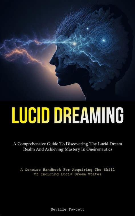 Discovering the Enigmatic Realm of Lucid Dreams