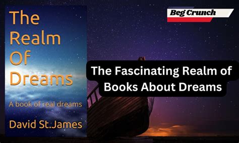 Discovering the Fascinating Realm of Dreams