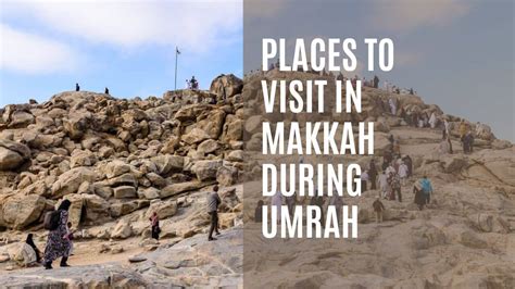 Discovering the Must-Visit Sites on Your Sacred Umrah Expedition