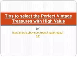 Discovering the Perfect Selection: Expert Advice for Selecting Vintage Treasures