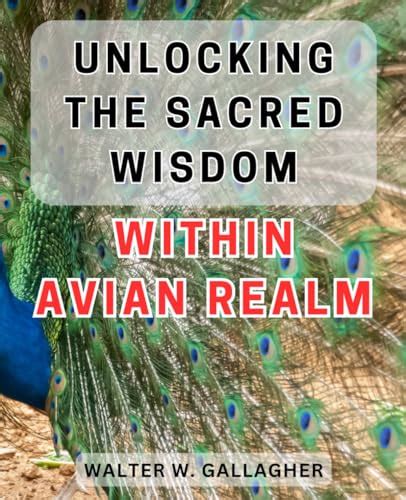 Discovering the Spiritual Connection: Enigmatic Avian Messengers