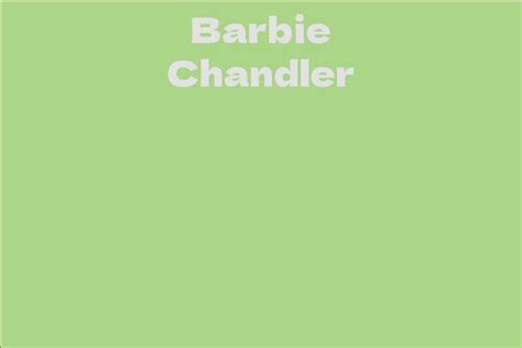 Dive into Barbie Chandler's Wealth and Earnings