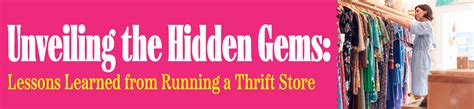 Dive into the Enchanting World of Hidden Gems: Unveiling the Magic of Thrift Store Shopping