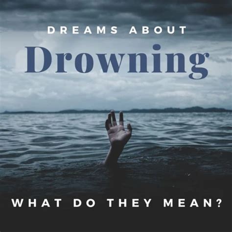 Dive into the Subconscious: Exploring Dreams of Drowning