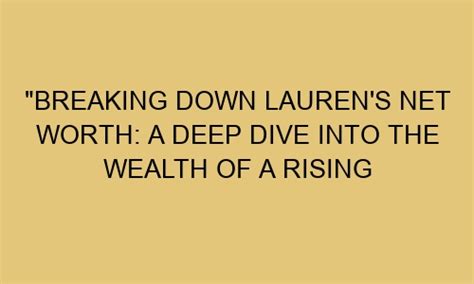 Dive into the Wealth of Lauren Crist