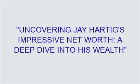 Diving into Jay Jai's Impressive Wealth