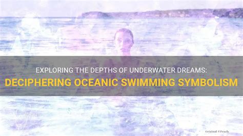 Diving into the Depths: Exploring the Symbolism of Dreams