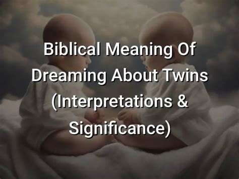 Diving into the Mysteries of Dreaming: Exploring the Symbolic Significance of Twins Born Sleeping