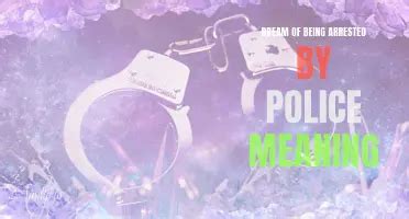 Diving into the Mystery: Understanding Dreams of Police Arrest